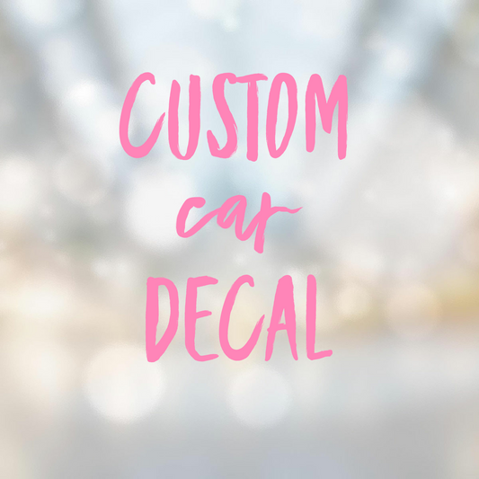 Custom Car Decal- Add color choice to the notes section at check out